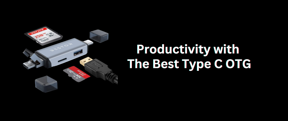 Maximizing Mobile Productivity with the Best Type C OTG Connector